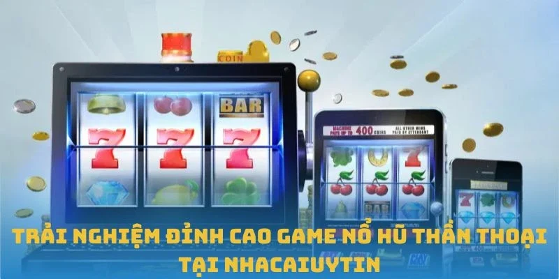 Trải Nghiệm Đỉnh Cao Game Nổ hũ Thần Thoại Tại Nhacaiuytin