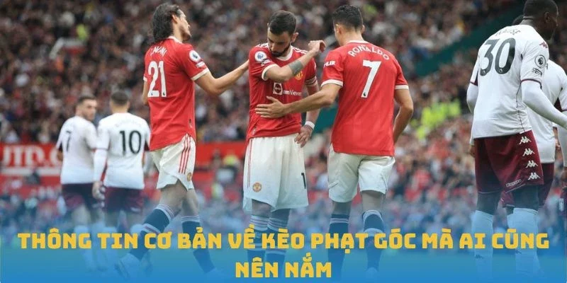 Thông tin cơ bản về Kèo phạt góc mà ai cũng nên nắm